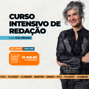 Curso Intensivo de Redação com Cris Oliveira — Ao Vivo e Online — 10 Aulas + 4 Correções (ENEM, FUVEST, FGV, VUNESP, INSPER)